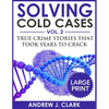 Solving Cold Cases ***Large Print Edition***: True Crime Stories that Took Years to Crack - Paperback
