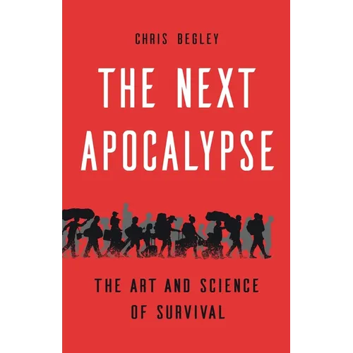 The Next Apocalypse: The Art and Science of Survival - Hardcover