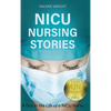 NICU Nursing Stories: A Day in the Life of a NICU Nurse - Hardcover