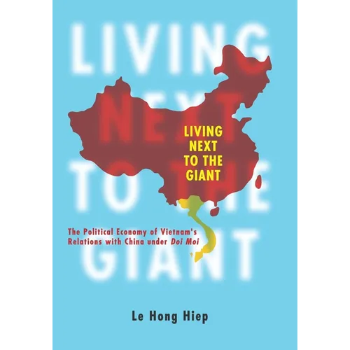 Living Next to the Giant: The Political Economy of Vietnam's Relations with China Under Doi Moi - Paperback
