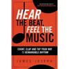 Hear the Beat, Feel the Music: Count, Clap and Tap Your Way to Remarkable Rhythm - Paperback