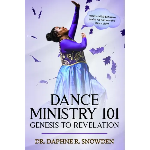 Dance Ministry 101: Genesis to Revelation - Paperback