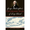 George Washington's 1790 Grand Tour of Long Island - Hardcover