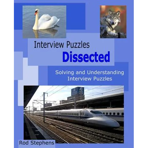 Interview Puzzles Dissected: Solving and Understanding Interview Puzzles - Paperback