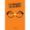 La Venganza de Los Nerds: ¿viste Que En Las Películas de Nerds Siempre Terminan Ganando? - Paperback