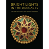 Bright Lights in the Dark Ages: The Thaw Collection of Early Medieval Ornaments - Hardcover