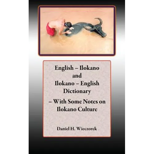 English - Ilokano and Ilokano - English Dictionary - With Some Notes on Ilokano Culture - Paperback