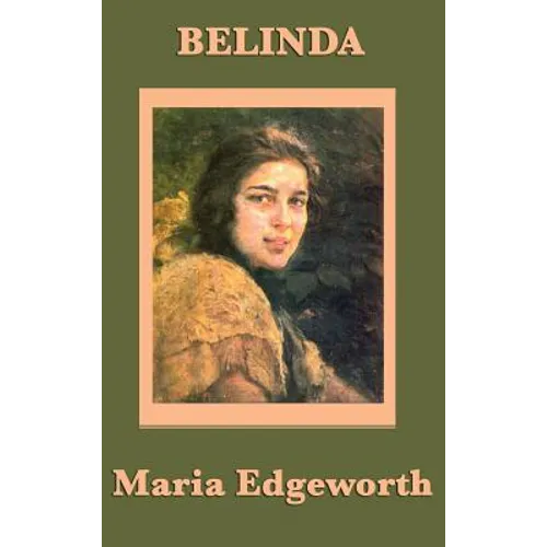 Belinda: A Classic Novel of Society, Courtship, and Independence - Hardcover