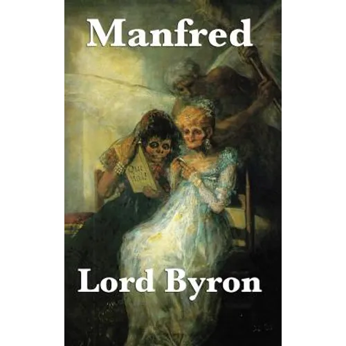 Manfred: A Dramatic Poem of the Byronic Hero - Hardcover