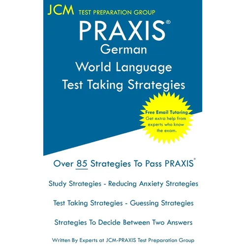 PRAXIS German World Language - Test Taking Strategies: PRAXIS 5183 - Free Online Tutoring - New 2020 Edition - The latest strategies to pass your exam - Paperback