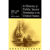 A History of Public Sector Pensions in the United States - Hardcover
