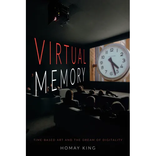 Virtual Memory: Time-Based Art and the Dream of Digitality - Paperback