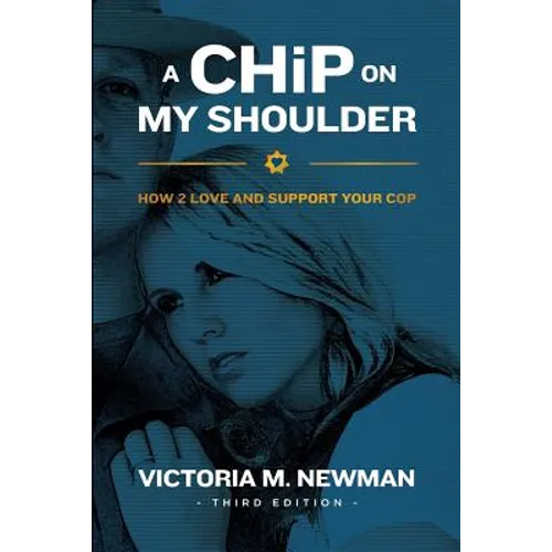 A CHiP on my Shoulder: How to Love and Support Your Cop - Paperback