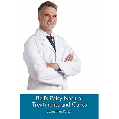 Bell's Palsy Natural Treatments and Cures - Paperback