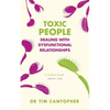 Toxic People: Dealing with Dysfunctional Relationships - Paperback