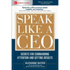 Speak Like a Ceo: Secrets for Commanding Attention and Getting Results - Paperback