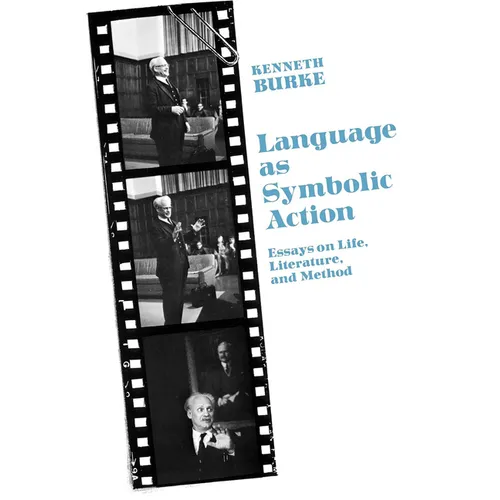 Language as Symbolic Action: Essays on Life, Literature, and Method - Paperback