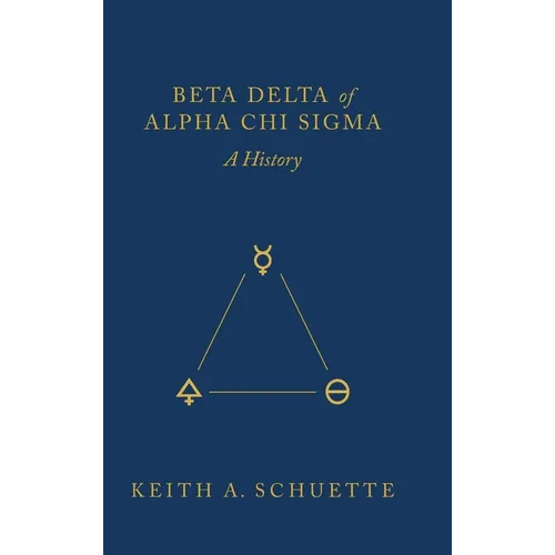 Beta Delta of Alpha Chi Sigma (A History) - Hardcover