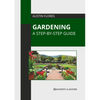 Gardening: A Step-By-Step Guide - Hardcover