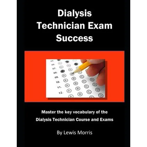 Dialysis Technician Exam Success: Master the Key Vocabulary of the Dialysis Technician Course and Exams - Paperback
