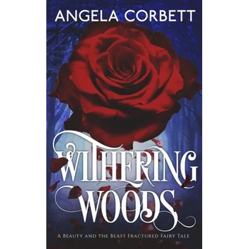 Withering Woods: A Beauty and the Beast Fractured Fairy Tale - Paperback