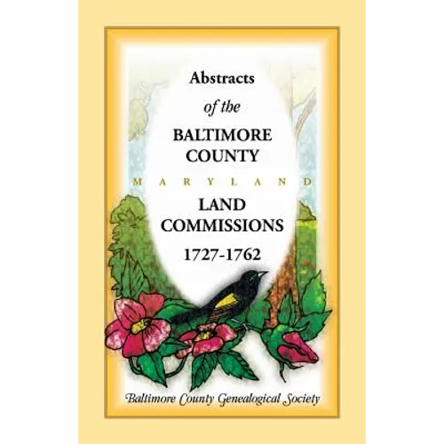 Abstracts of the Baltimore County, Maryland Land Commissions, 1727-1762 - Paperback