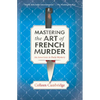 Mastering the Art of French Murder: A Charming New Parisian Historical Mystery - Paperback