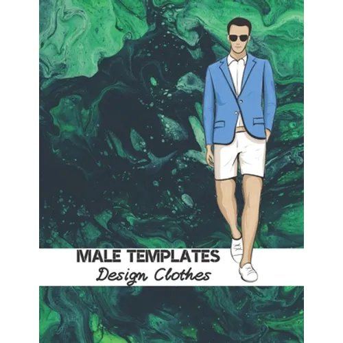 Male Templates Design Clothes: Incredible Drawing Illustration 450 Large Shapes to Create Your Own Designs and Building new Styles. Perfect Fashion S - Paperback