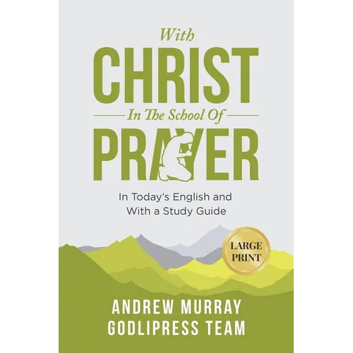 Andrew Murray With Christ In The School Of Prayer: In Today's English and with a Study Guide (LARGE PRINT) - Paperback