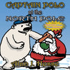 Captain Polo at the North Pole: A children's picture book about Christmas... with a very important message! For ages 6 to 9 - Paperback