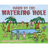 Down by the Watering Hole: What Happens at the Oasis, After the Sun Goes Down - Hardcover