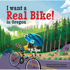 I Want a Real Bike in Oregon - Hardcover