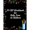 TF CBT Workbook for Kids, Teen and Children: Your Guide to Free From Frightening, Obsessive or Compulsive Behavior, Help Children Overcome Anxiety, Fe - Paperback