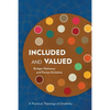Included and Valued: A Practical Theology of Disability - Paperback