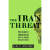 The Iran Threat: President Ahmadinejad and the Coming Nuclear Crisis - Paperback