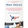 Mom Hacks: 100+ Science-Backed Shortcuts to Reclaim Your Body, Raise Awesome Kids, and Be Unstoppable - Paperback