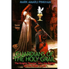 Guardians of the Holy Grail: The Knights Templar, John the Baptist and the Water of Life - Special Edition - Paperback