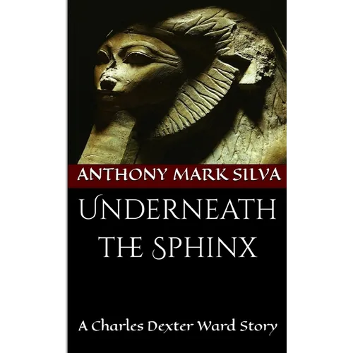 Underneath the Sphinx: A Charles Dexter Ward Story - Paperback