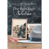 The Bandage Solution: Book 1 - The Wilson Family - Hardcover