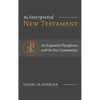 The Interpreted New Testament: An Expanded Paraphrase with In-line Commentary - Hardcover