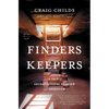 Finders Keepers: A Tale of Archaeological Plunder and Obsession - Paperback