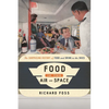 Food in the Air and Space: The Surprising History of Food and Drink in the Skies - Paperback