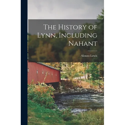 The History of Lynn, Including Nahant - Paperback