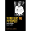 Serial Killers and Psychopaths: True Life Cases That Shocked the World - Paperback