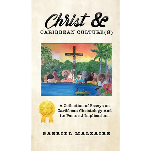 Christ & Caribbean Culture(s): A Collection of Essays on Caribbean Christology And Its Pastoral Implications - Hardcover