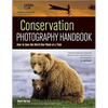 Conservation Photography Handbook: How to Save the World One Photo at a Time - Paperback