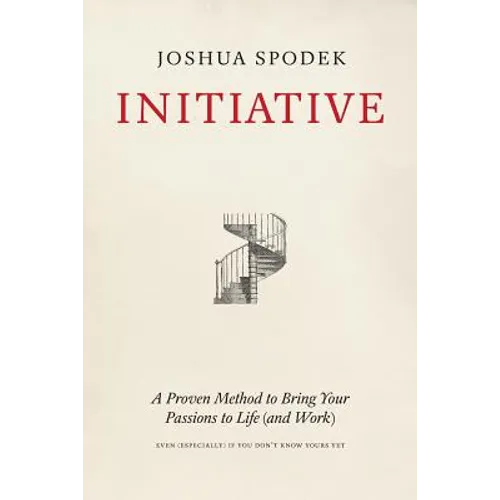 Initiative: A Proven Method to Bring Your Passions to Life (and Work) - Paperback