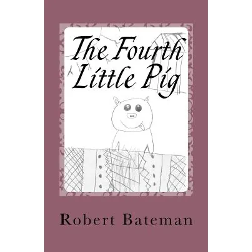 The Fourth Little Pig: A story of the "other" Little Pig - Paperback