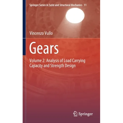 Gears: Volume 2: Analysis of Load Carrying Capacity and Strength Design - Hardcover