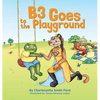 B3 Goes to the Playground - Hardcover